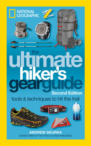 The Ultimate Hikers Gear Guide Second Edition Tools And Techniques To Hit The Trail 2nd Edition Andrew Skurka
