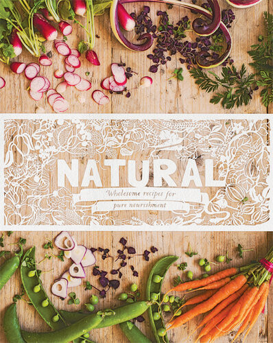 Natural Wholesome Recipes For Pure Nourishment Love Food Editors