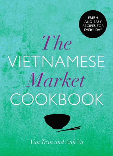 The Vietnamese Market Cookbook Anh Vu Van Tran