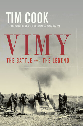 Vimy The Battle And The Legend Tim Cook