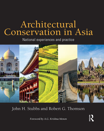 Architectural Conservation In Asia National Experiences And Practice John H Stubbs Robert G Thomson