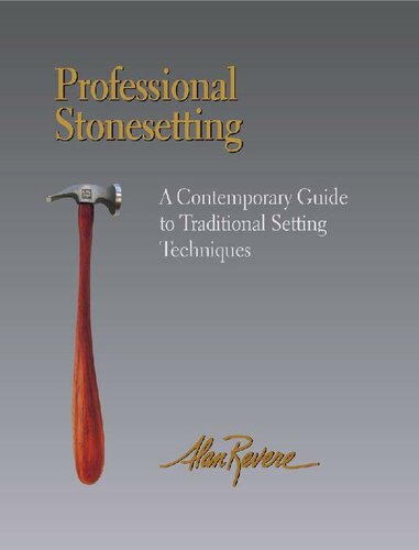 Professional Stonesetting A Contemporary Guide To Traditional Setting Techniques Alan Revere
