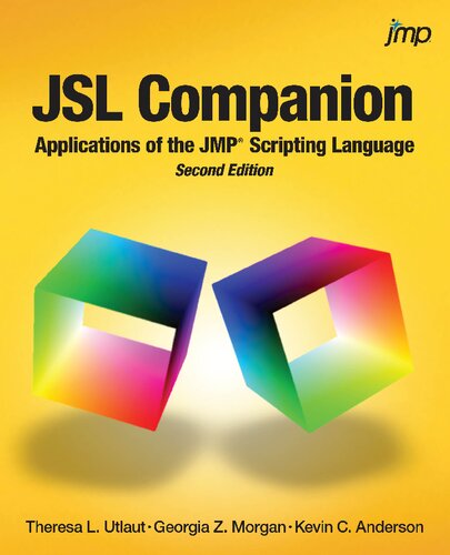 Jsl Companion Applications Of The Jmp Scripting Language Second Edition Theresa L Utlaut Georgia Z Morgan Kevin C Anderson