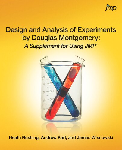 Design And Analysis Of Experiments By Douglas Montgomery A Supplement For Using Jmp Heath Rushing Jim Wisnowski James Wisnowski Andrew Karl