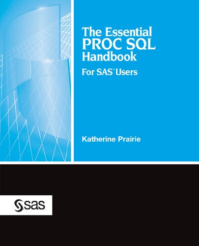The Essential Proc Sql Handbook For Sas Users Katherine Prairie