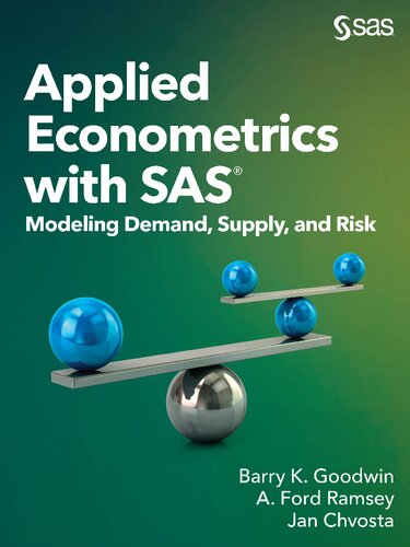 Applied Econometrics With Sas Modeling Demand Supply And Risk Barry K Goodwin A Ford Ramsey Jan Chvosta