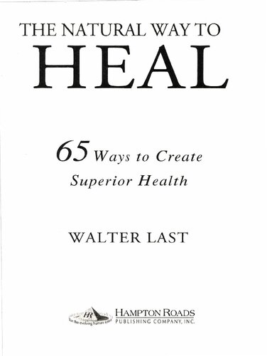 The Natural Way To Heal 65 Ways To Create Superior Health Walter Last