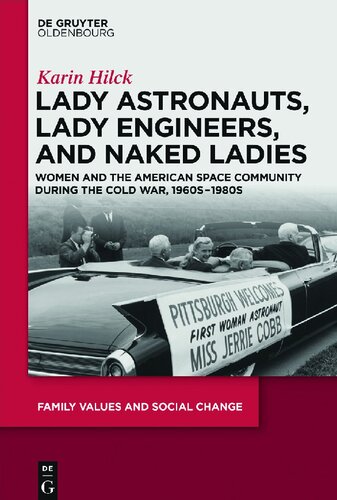 Lady Astronauts Lady Engineers And Naked Ladies Women And The American Space Community During The Cold War 1960s1980s Karin Hilck