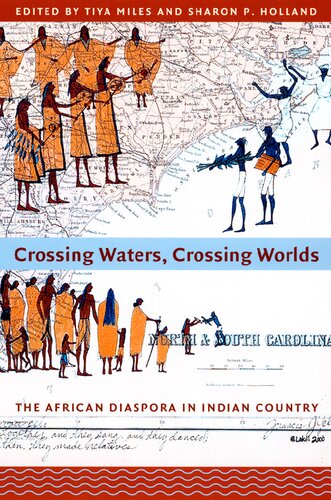 Crossing Waters Crossing Worlds The African Diaspora In Indian Country New Ed Tiya Miles Editor