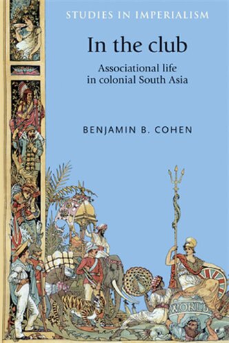 In The Club Associational Life In Colonial South Asia Benjamin B Cohen