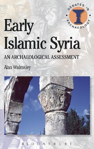 Early Islamic Syria An Archaeological Assessment Alan Walmsley