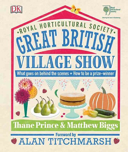 Rhs Great British Village Show What Goes On Behind The Scenes And How To Be A Prizewinner Thane Prince Matthew Biggs
