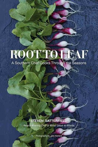 Root To Leaf A Southern Chef Cooks Through The Seasons Steven Satterfield