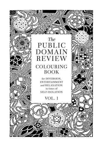 The Public Domain Review Colouring Book For Diversion Entertainment And Relaxation In Times Of Selfisolation Aa Vv
