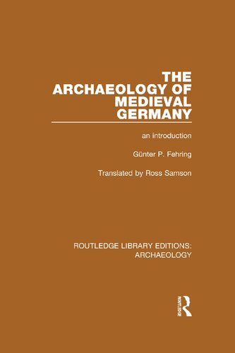 The Archaeology Of Medieval Germany An Introduction Reprint Gnter P Fehring