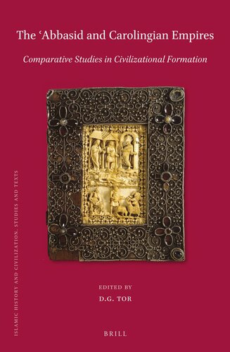 The Abbasid And Carolingian Empires Comparative Studies In Civilizational Formation Deborah G Tor Ed
