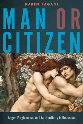 Man Or Citizen Anger Forgiveness And Authenticity In Rousseau Karen Pagani