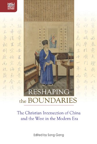 Reshaping The Boundaries The Christian Intersection Of China And The West In The Modern Era Song Gang
