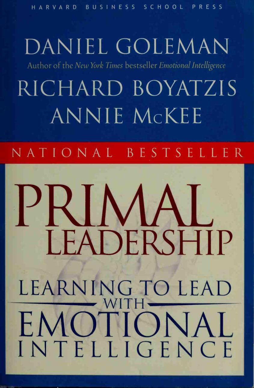 Primal Leadership Realizing The Power Of Emotional Intelligence 1st Edition Daniel Goleman