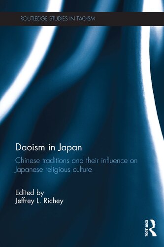 Daoism In Japan Chinese Traditions And Their Influence On Japanese Religious Culture Jeffrey L Richey