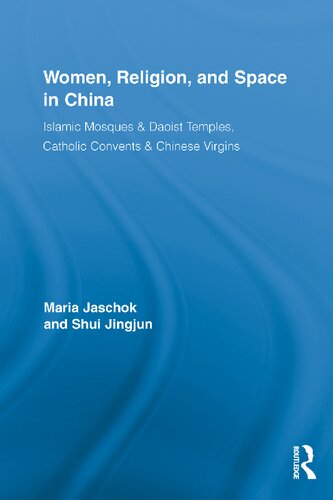 Women Religion And Space In China Islamic Mosques Daoist Temples Catholic Convents Chinese Virgins Maria Jaschok