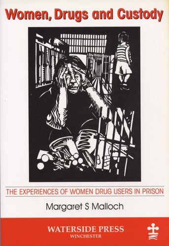 Women Drugs And Custody The Experiences Of Women Drug Users In Prison Margaret S Malloch