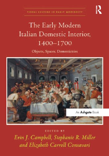 The Early Modern Italian Domestic Interior 14001700 Objects Spaces Domesticities Reprint Erin J Campbell