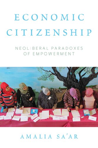 Economic Citizenship Neoliberal Paradoxes Of Empowerment Amalia Saar