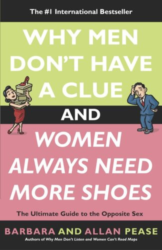 Why Men Dont Have A Clue And Women Always Need More Shoes Barbara Pease