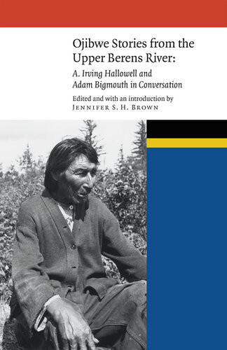 Ojibwe Stories Of The Upper Berens River Jennifer S H Brown
