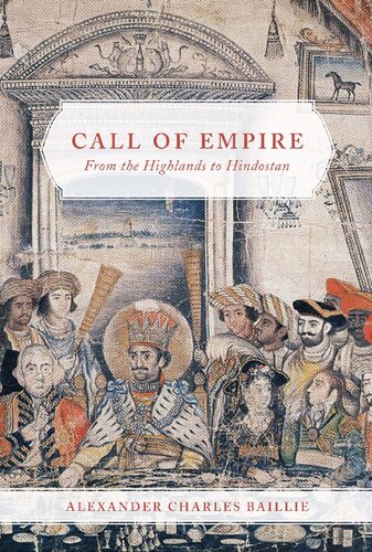 Call Of Empire From The Highlands To Hindostan Alexander Charles Baillie