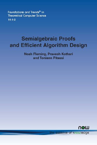 Semialgebraic Proofs And Efficient Algorithm Design Noah Flemingpravesh Kotharitoniann Pitassi