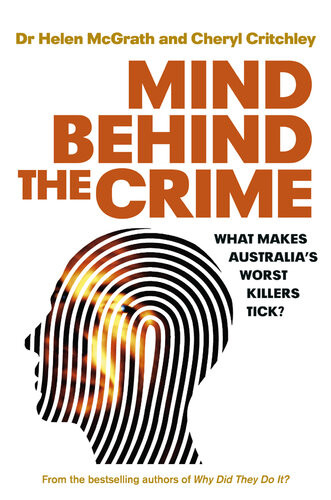 Mind Behind The Crime What Makes Australias Worst Killers Tick Helen Mcgrath