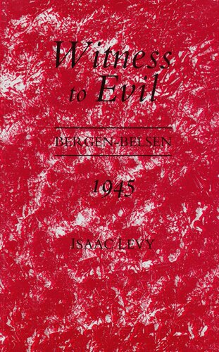 Witness To Evil Bergenbelsen 1945 Isaac Levy