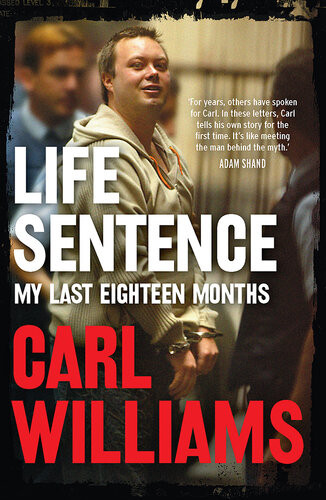 Life Sentence My Last Eighteen Months Carl Williams