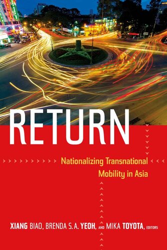 Return Nationalizing Transnational Mobility In Asia Brenda Sa Yeoh