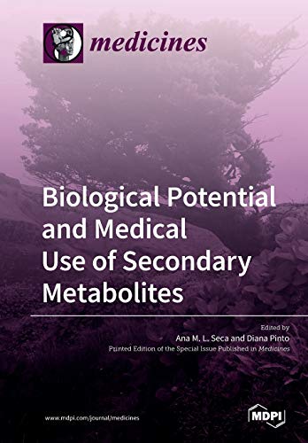Biological Potential And Medical Use Of Secondary Metabolites Ana M L Seca