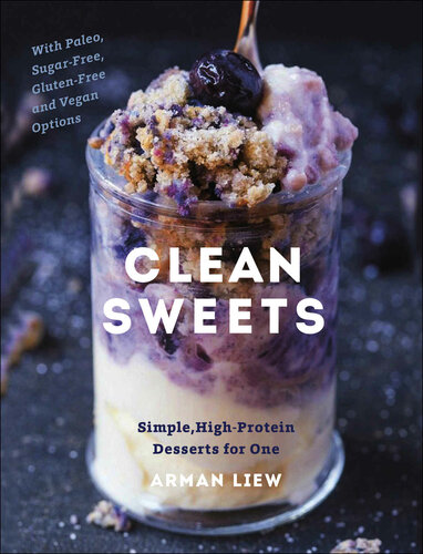 Clean Sweets Simple Highprotein Desserts For One Arman Liew