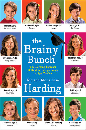 The Brainy Bunch The Harding Familys Method To College Ready By Age Twelve Kip Harding Mona Lisa Harding