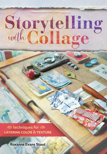 Storytelling With Collage Roxanne Evans Stout