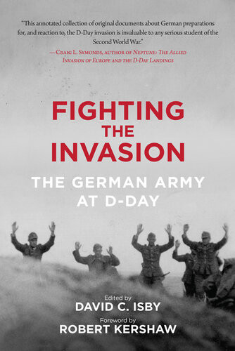 Fighting The Invasion The German Army At Dday David C Isby