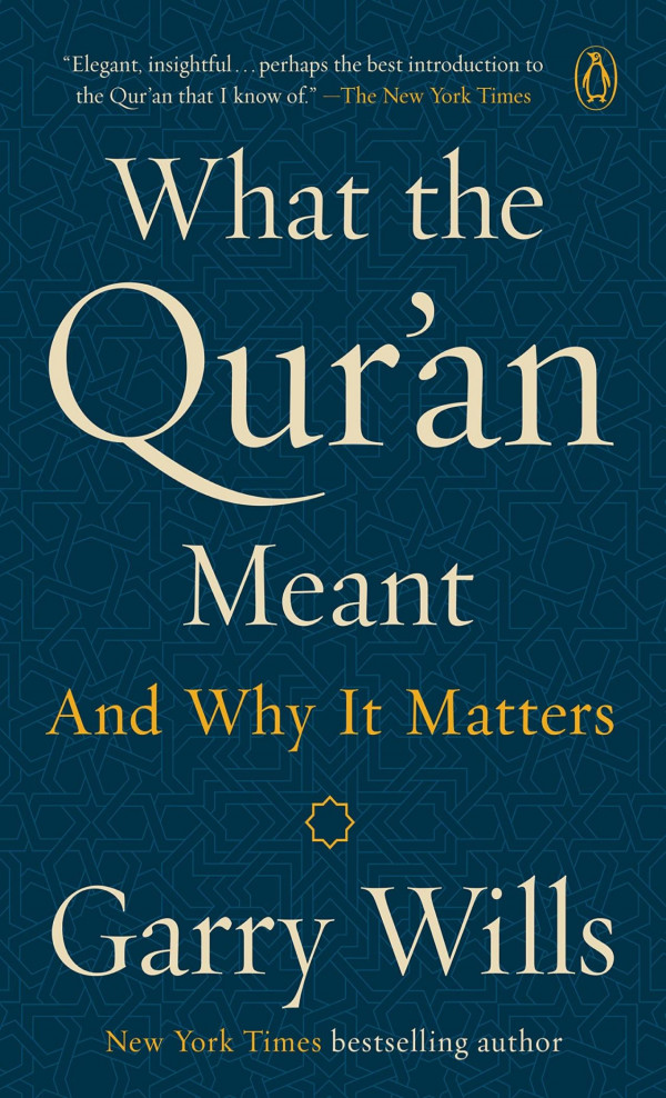 What The Quran Meant And Why It Matters Garry Wills Wills