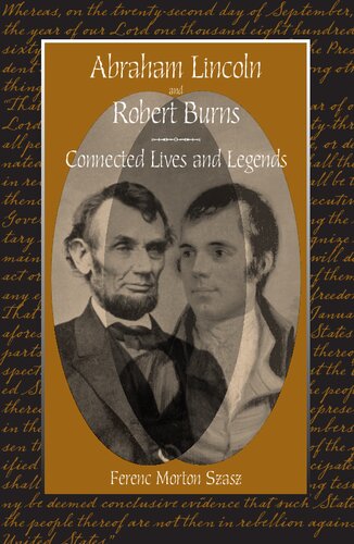 Abraham Lincoln And Robert Burns Connected Lives And Legends Ferenc Morton Szasz