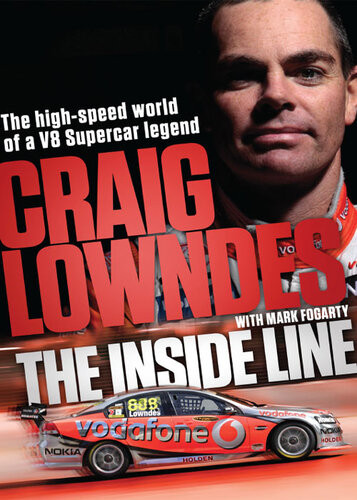 The Inside Line The Highspeed World Of A V8 Supercar Legend Driver Craig Lowndes And Mark Fogarty