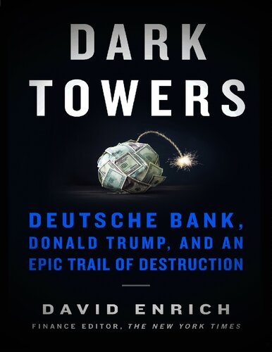 Dark Towers Deutsche Bank Donald Trump And An Epic Trail Of Destruction David Enrich