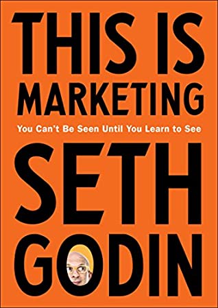 This Is Marketing You Cant Be Seen Until You Learn To See Seth Godin