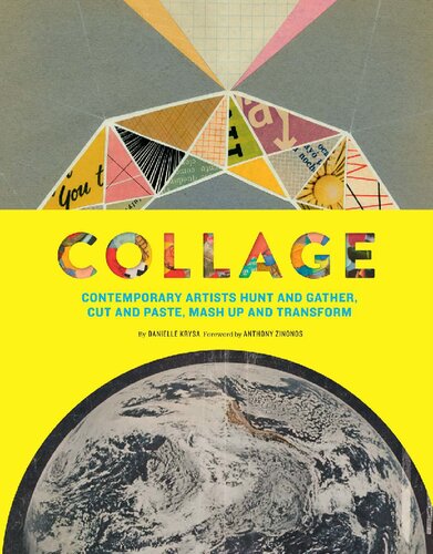 Collage Contemporary Artists Hunt And Gather Cut And Paste Mash Up And Transform Danielle Krysa