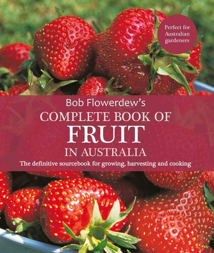 Complete Book Of Fruit In Australia Bob Flowerdew