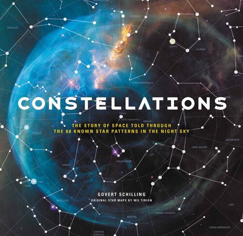 Constellations The Story Of Space Told Through The 88 Known Star Patterns In The Night Sky Govert Schilling