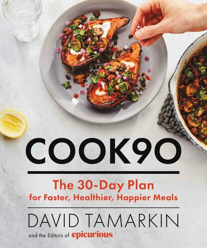 Cook90 The 30day Plan For Faster Healthier Happier Meals David Tamarkin Epicurious